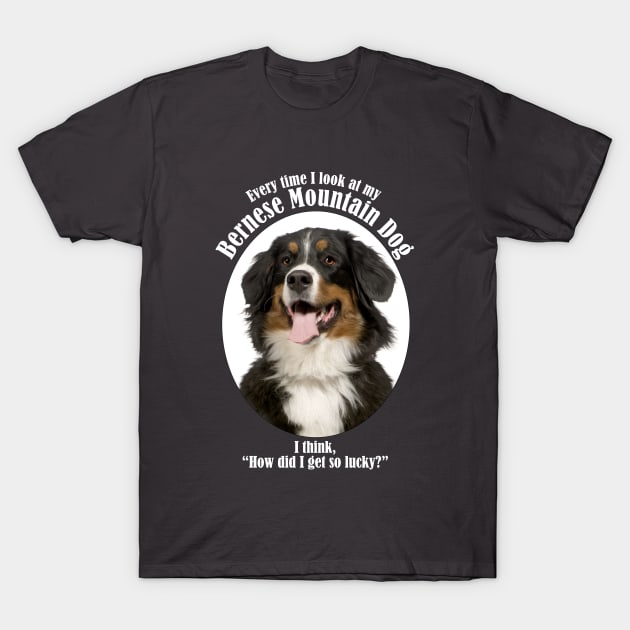 Lucky Bernese Mountain Dog T-Shirt by You Had Me At Woof